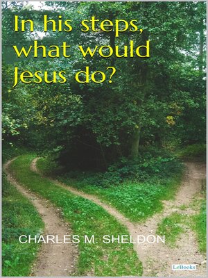 cover image of In His Steps, What Would Jesus do?--Sheldon